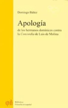apologia de los hermanos dominicos contra la "concordia" de luis de molina-domingo banez lopez-juan antonio hevia echevarria-9788478485130