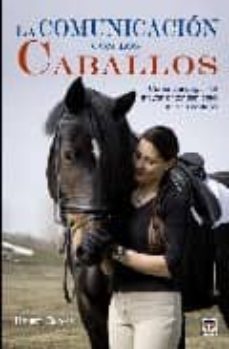 la comunicacion con los caballos: como conseguir el mayor entendi miento con tu caballo-henry blake-9788479027230