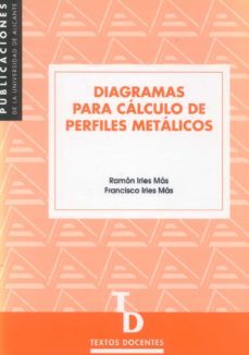 diagramas para calculo de perfiles metalicos: tubos de flexion es viada compuesta-ramon irles mas-francisco irles mas-9788479083830