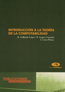 introduccion a la teoria de la computabilidad (2ª ed.)-domingo gallardo lopez-pilar arques corrales-9788479087630