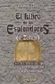 el libro de los esplendores (o zohar): los secretos de la revelac ion cabalistica unica y universal-9788479104030