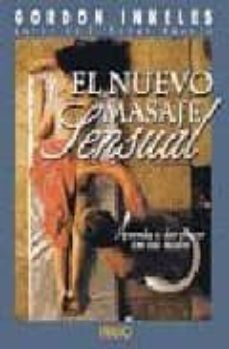el nuevo masaje sensual: aprenda a dar placer con sus manos-gordon inkeles-9788479530730