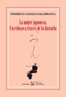 la mujer japonesa: un esbozo a traves de la historia-federico lanzaco salafranca-9788479627430