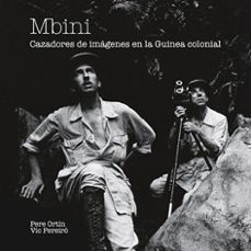mbini cazadores de imagenes en la guinea ecuatorial (contiene dvd )-vic pereiro-pere ortin-9788479720230