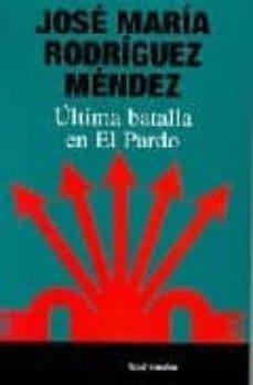 ultima batalla en el pardo-jose maria rodriguez olaizola-9788480484930