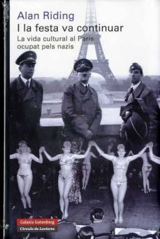 i la festa va continuar: la vida cultural al paris ocupat pels na zis-9788481099430