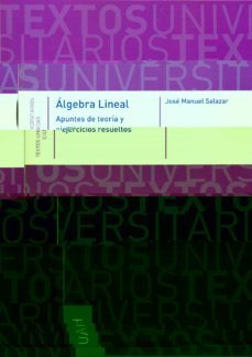 algebra lineal: apunte de teoria y ejercicios resueltos-jose manuel salazar-9788481388930