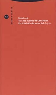 tras las huellas de cervantes: perfil inedito del autor del quijo te-rosa rossi-9788481643930