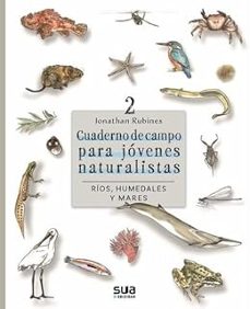 cuaderno de campo para jovenes naturalistas. rios, humedales y mares-jonathan rubines-9788482169330