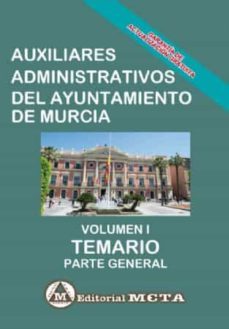 auxiliares administrativos del ayuntamiento de murcia volumen i: temario (parte general)-9788482194530