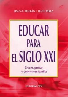 educar para el siglo xxi: crecer, pensar y convivir en familia-9788483163030