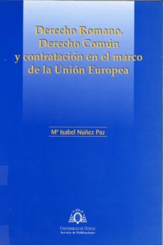derecho romano, derecho comun y contratacion en el marco de la un ion europea-mª isabel nuñez paz-9788483172230