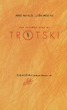 los ultimos dias de trotski-jose manuel lucia megias-9788483593530