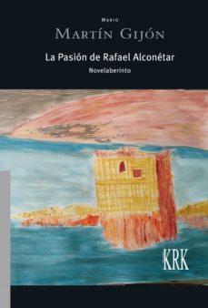 la pasion de rafael alconetar-mario martin gijon-9788483677230