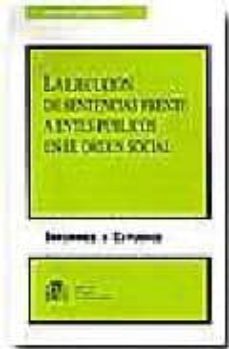 la ejecucion de sentencias frente a entes publicos en el orden so cial-mercedes lopez balaguer-9788484171430