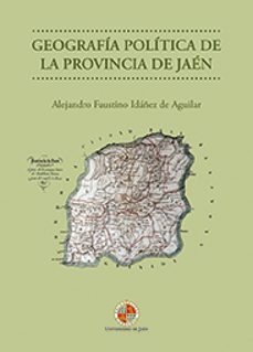 geografia politica de la provincia de jaen-alejandro f. idañez de aguilar-9788484399230