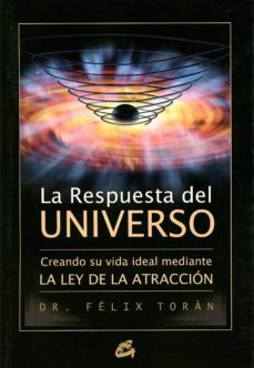 la respuesta del universo: creando su vida ideal mediante la ley de la atraccion-9788484452430
