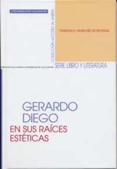 gerardo diego en sus raices esteticas-9788484483830