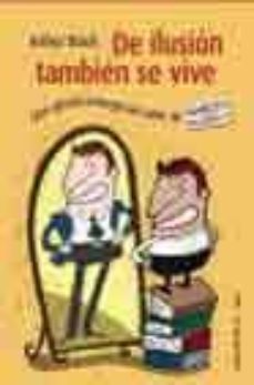 de ilusion tambien se vive: la infalible terapia dle pasotismo-9788484603030