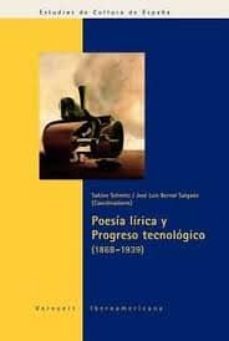 poesia lirica y progreso tecnologico (1868-1939)-sabine scmitz-jose luis bernal salgado-9788484891130