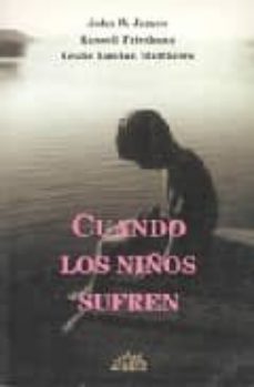 cuando los niños sufren-john w. james-russell friedman-leslie landon matthews-9788487598630