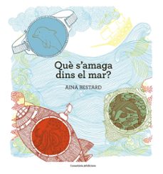 que s amaga dins del mar?-9788490345030