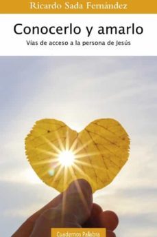 conocerlo y amarlo: vias de acceso a la persona de jesus-ricardo sada fernandez-9788490619230