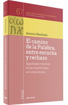 el camino de la palabra, entre escucha y rechazo: significado y funcion de las citas de isaias en la obra lucana-antonio menduiña-9788490732830