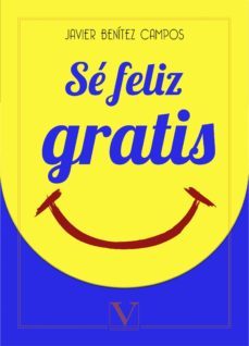 se feliz gratis-javier benitez campos-9788490745830