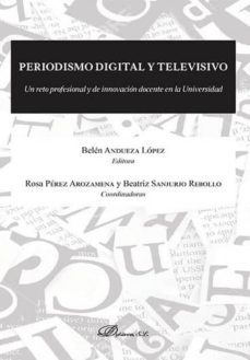 periodismo digital y televisivo: un reto profesional y de innovacion docente en la universidad-belen andueza lopez-9788490854730