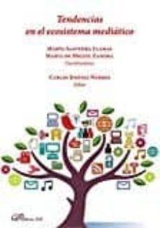 tendencias en el ecosistema mediatico-marta saavedra llamas-9788490858530