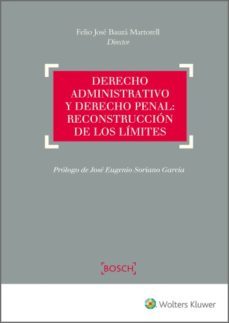 derecho administrativo y derecho penal: reconstruccion de los limites (ebook)-felio j. bauza martorell-9788490901830
