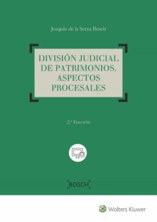 division judicial de patrimonios. aspectos procesales 2ª ed.-joaquin de la serna bosch-9788490902530