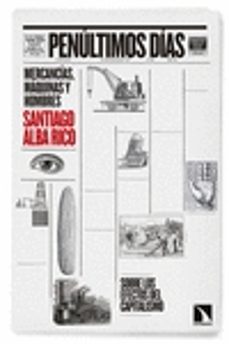 penultimos dias: mercancias, maquinas, hombres-santiago alba rico-9788490971130