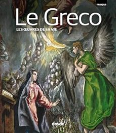 arte - el greco, las obras de su vida - frances-9788491034230