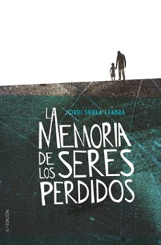 la memoria de los seres perdidos-jordi sierra i fabra-9788491079330