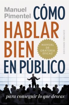 como hablar bien en publico para conseguir lo que deseas-manuel pimentel-9788491114130