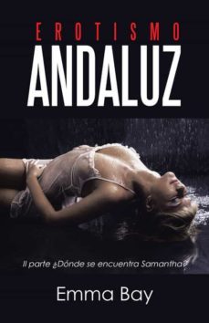 (i.b.d.) erotismo andaluz (ii parte ¿donde se encuentra samantha?-emma bay-9788491124030