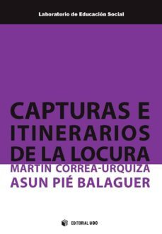 capturas e itinerarios de la locura (ebook)-martin correa urquiza-asun pie-9788491168430