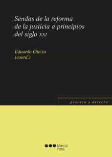 sendas de la reforma de la justicia a principios del siglo xxi-eduardo oteiza-9788491234630