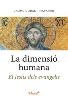 la dimensio humana. el jesus dels evangelis-jaume duran i navarro-9788491366430