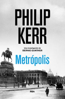metropolis (serie bernie gunther 14)-philip kerr-9788491876830