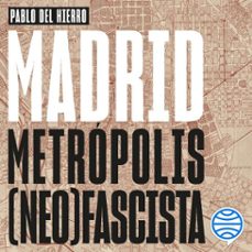 madrid, metropolis (neo)fascista (audiolibro)-pablo del hierro-9788491997030