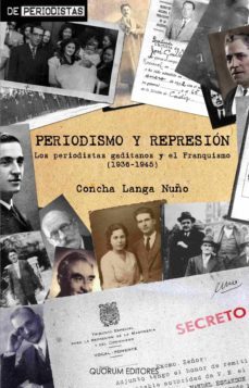 periodismo y represion: los periodistas gaditanos y el franquismo (1936-1945)-9788492581030
