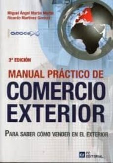 manual practico de comercio exterior (3ª ed.)-miguel angel martin-9788492735730