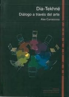 dia-tkhne: dialogo a traves del arte-alex carrascosa-9788492804030