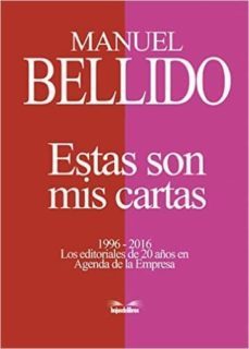 estas son mis cartas 1996-2016: los editoriales de 20 en agenda de la empresa-manuel bellido-9788493092030