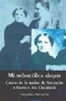 mi melancolica alegria: cartas de la madre de nietzsche a franz e ida overbeck-9788493496630