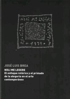 noli me legere : el enfoque retorico y el primado de la alegoria en el arte contemporaneo-9788493536930
