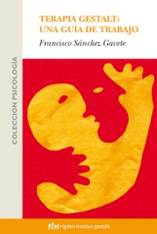 terapia gestalt: una guia de trabajo-francisco sanchez-9788493617530